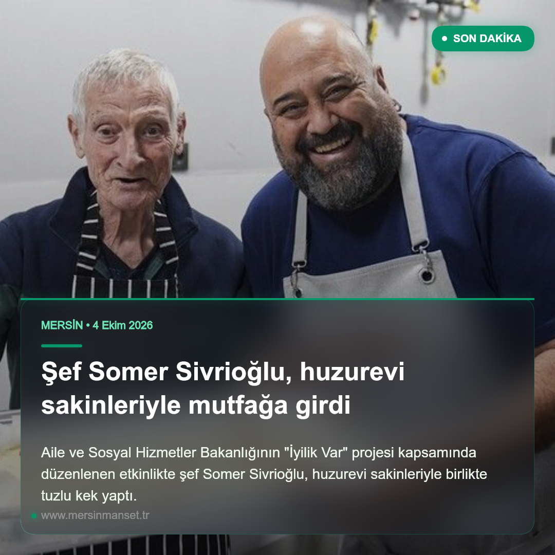 Şef Somer Sivrioğlu, huzurevi sakinleriyle mutfağa girdi