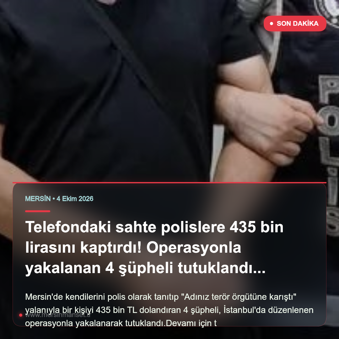 Telefondaki sahte polislere 435 bin lirasını kaptırdı! Operasyonla yakalanan 4 şüpheli tutuklandı #mersin